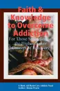 Faith . Knowledge to Overcome Addiction2 - Shaun Prario