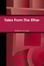 Tales From The Ether - Kathryn Schab