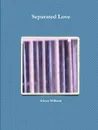 Separated Love - Selena Millman