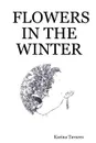 FLOWERS IN THE WINTER - Karina Tavares