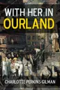 With Her in Ourland - Charlotte Perkins Gilman