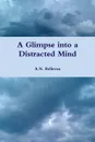 A Glimpse into a Distracted Mind - A.N. Bellevue