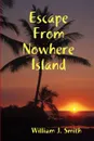 Escape From Nowhere Island - William J. Smith