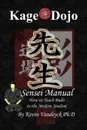Kage Dojo Sensei Manual - Kevin Vandeyck Ph.D