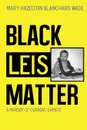 Black Leis Matter - Richard Saunders, Mary Hazelton Blanchard Wade