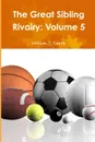 The Great Sibling Rivalry. Volume 5 - William J. Smith