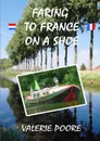 Faring to France on a Shoe - Valerie Poore