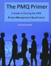 The PMQ Primer  A Guide to Passing the APM Project Management Qualification - Robin Kay