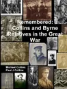 Remembered. Collins and Byrne Relatives in the Great War - Paul J Collins, Michael Collins