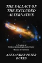 THE FALLACY OF THE EXCLUDED ALTERNATIVE - ALEXANDER PETER DUKES