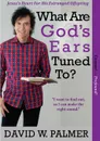 What Are God.s Ears Tuned To. - David W. Palmer