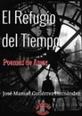 EL REFUGIO DEL TIEMPO - José Manuel Gutiérrez Hernández