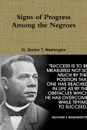 Signs of Progress Among the Negroes - Dr. Booker T. Washington