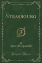 Strasbourg (Classic Reprint) - Paul Margueritte