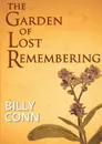 The Garden of Lost Remembering - Billy Conn