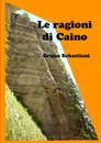 LE RAGIONI DI CAINO - BRUNO SEBASTIANI