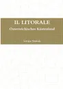 IL LITORALE. Osterreichisches Kustenland - Sergio Fumich