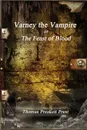 Varney the Vampire or; The Feast of Blood - Thomas Preskett Prest