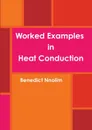 Worked Examples in Heat Conduction - Benedict Nnolim