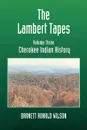 The Lambert Tapes  Cherokee Indian History   Volume Three - Barnett Ronald Wilson