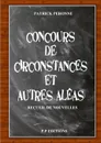 Concours de circonstances et autres aleas - Patrick Peronne