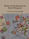 Modern Crises Scenarios for Matrix Wargames - John Curry, Tim Price