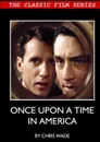 Classic Film Series. Once Upon A Time in America - chris wade