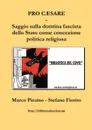 Pro Caesare - Saggio sulla dottrina fascista dello Stato come concezione politica religiosa - Marco Piraino Stefano Fiorito