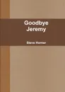 Goodbye Jeremy - Steve Horner