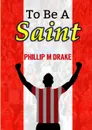 To Be A Saint - Phillip Drake