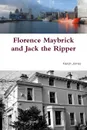 Florence Maybrick and Jack the Ripper - Kieran James