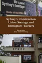 Sydney.s Construction Union Strategy and Immigrant Workers - Kieran James, Jenny Kwai-Sim Leung