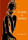 IL ROSSO E L.AMBRA - BRUNO SEBASTIANI