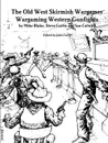 The Old West Skirmish Wargames. Wargaming Western Gunfights - John Curry, Mike Blake, Steve Curtis
