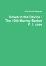 Roses in the Ravine. The 10th Murray Barber P. I. case - Julie Burns-Sweeney