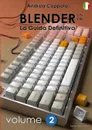 BLENDER - LA GUIDA DEFINITIVA - VOLUME 2 - Edizione 2 - Andrea Coppola