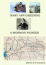 Mary Ann Greening - A Mormon Pioneer - Martin K Thompson