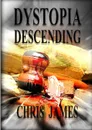 Dystopia Descending - Chris James