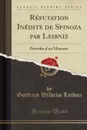 Refutation Inedite de Spinoza par Leibniz. Precedee d.un Memoire (Classic Reprint) - Gottfried Wilhelm Leibniz