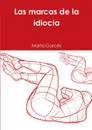 Las marcas de la idiocia - Marta Garcês