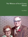 The Wilsons of Scott County Illinois - Larry Wilson