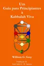 Um Guia para Principiantes . Kabbalah Viva - William G. Gray