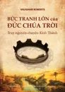 Buc Tranh Lon cua .uc Chua Troi - Vaughan Roberts