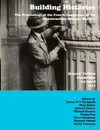 Building Histories. the Proceedings of the Fourth Annual Construction History Society Conference - James Campbell, Yiting Pan, Nina Baker