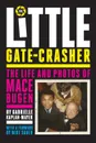 The Little Gate-Crasher. Festival Edition : The Life and Photos of Mace Bugen - Gabrielle Kaplan-Mayer