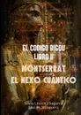 EL CODIGO BIGOU II - MONTSERRAT EL NEXO CUANTICO - JOSE MANUEL MOSQUERA, SILVIA LLONCH