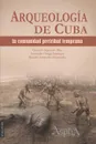 Arqueologia de Cuba. la comunidad pretribal temprana - Gerardo Izquierdo Díaz, Fernando Ortega Sastrique, Ricardo Sampedro Hernández