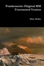 Frankenstein. Original 1818 Uncensored Version - Mary Shelley