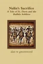 Nalin.s Sacrifice  A Tale of Ft. Davis and the Buffalo Soldiers - alan w greenwood