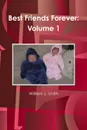 Best Friends Forever. Volume 1 - William J. Smith